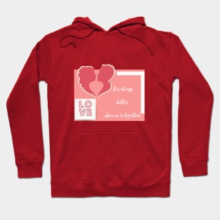 Better together couples love valentines day gifts Hoodie